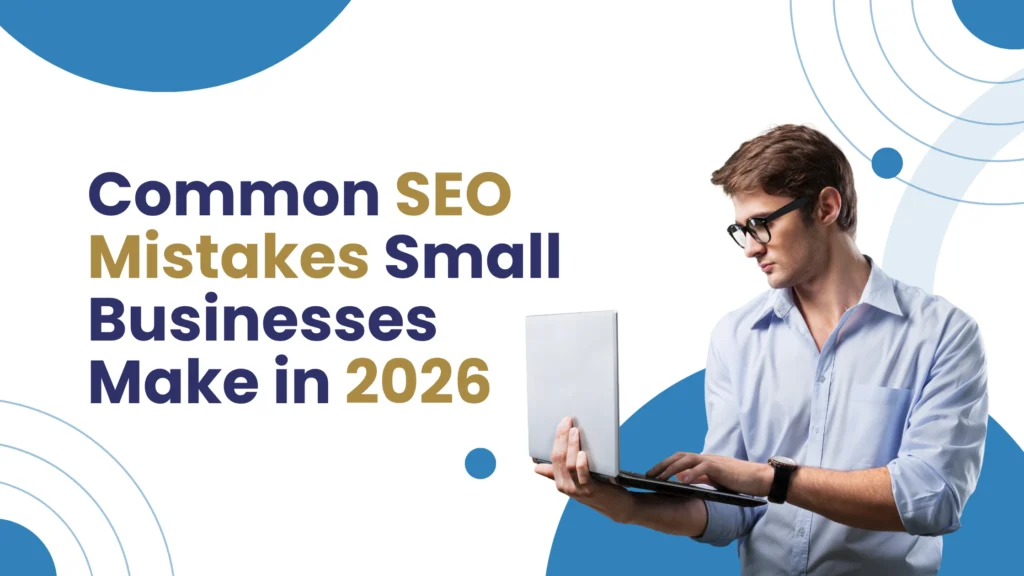 Common SEO Mistakes Small Businesses Make & How to Fix Them in 2026