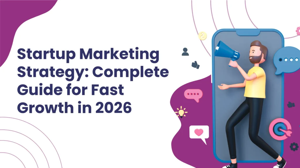 Startup Marketing Strategy: Complete Guide for Fast Growth in 2026