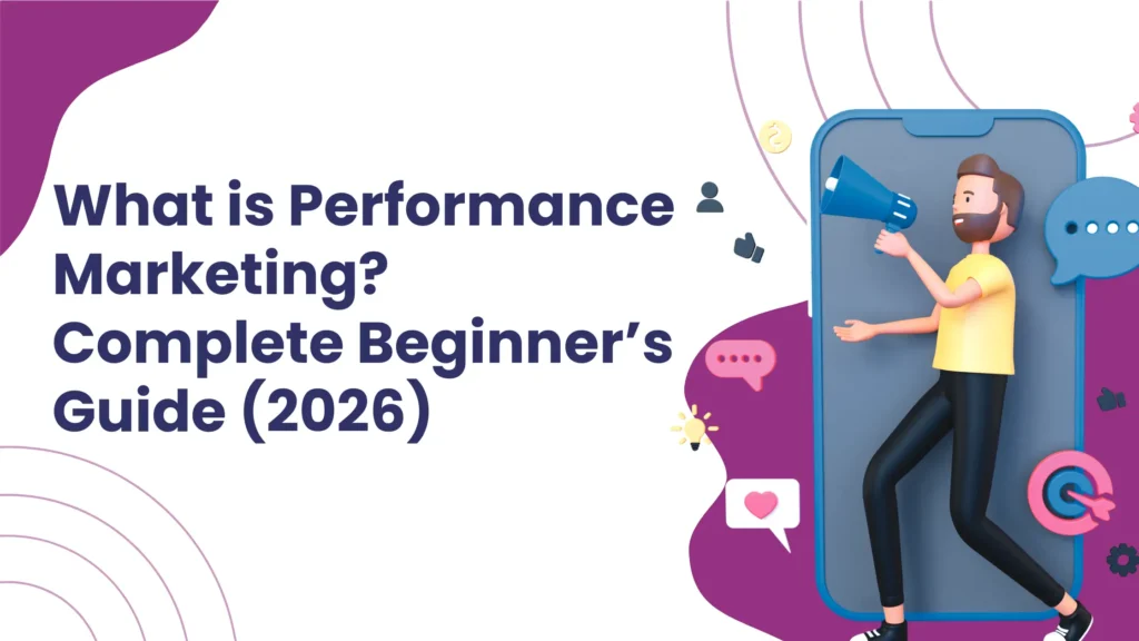 What is Performance Marketing? Complete Beginner’s Guide (2026)